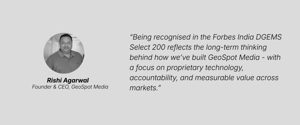 rishi-agarwal-founder-ceo-geospot-media-1024x427 GeoSpot Media Included in Forbes India DGEMS Select 200 for 2025